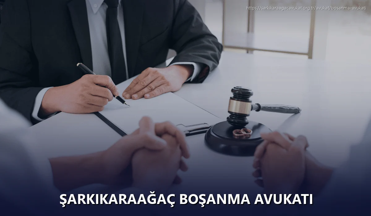Şarkikaraağaç Boşanma Avukatı