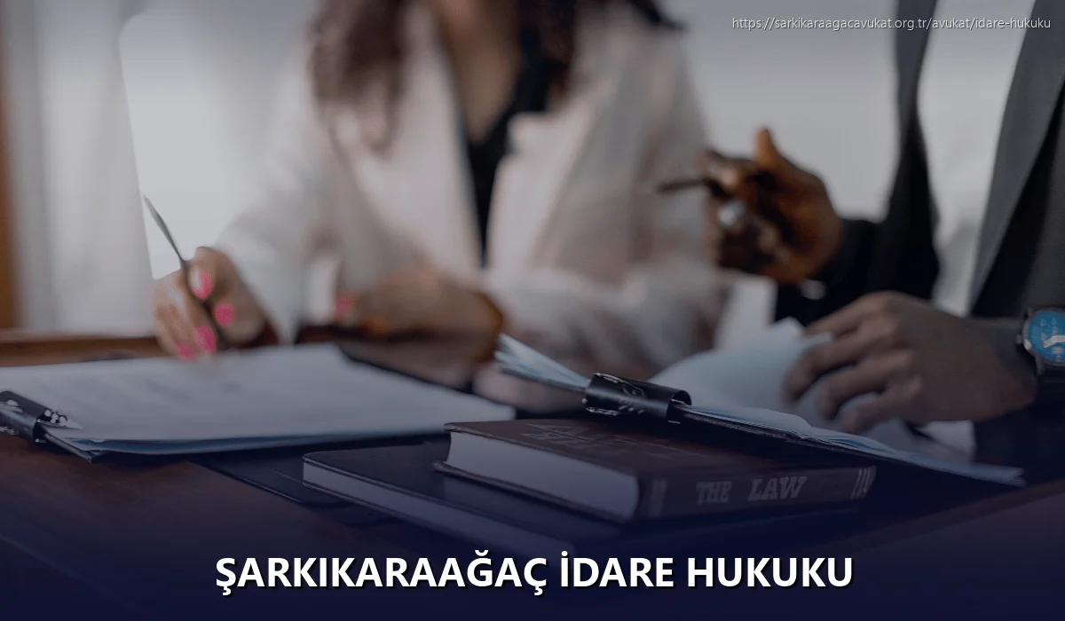 Şarkikaraağaç İdare Hukuku