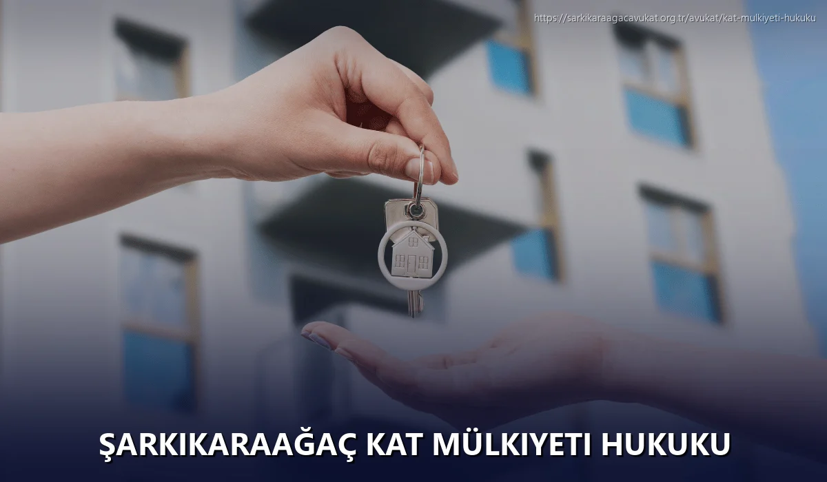Şarkikaraağaç Kat Mülkiyeti Hukuku