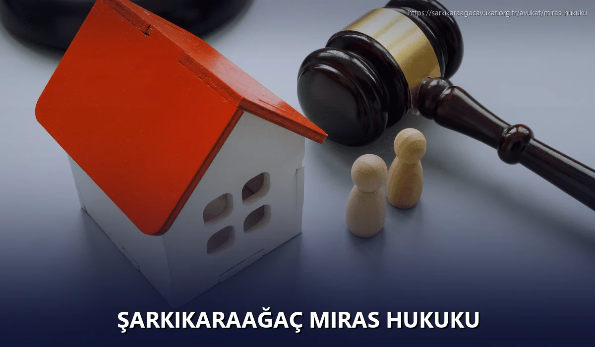 Şarkikaraağaç Miras Hukuku